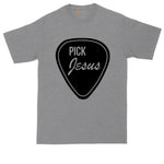 Pick Jesus | Mens Big and Tall T-Shirt | Funny Christian T-Shirt | Prayer Shirt | Worship Leader Shirt