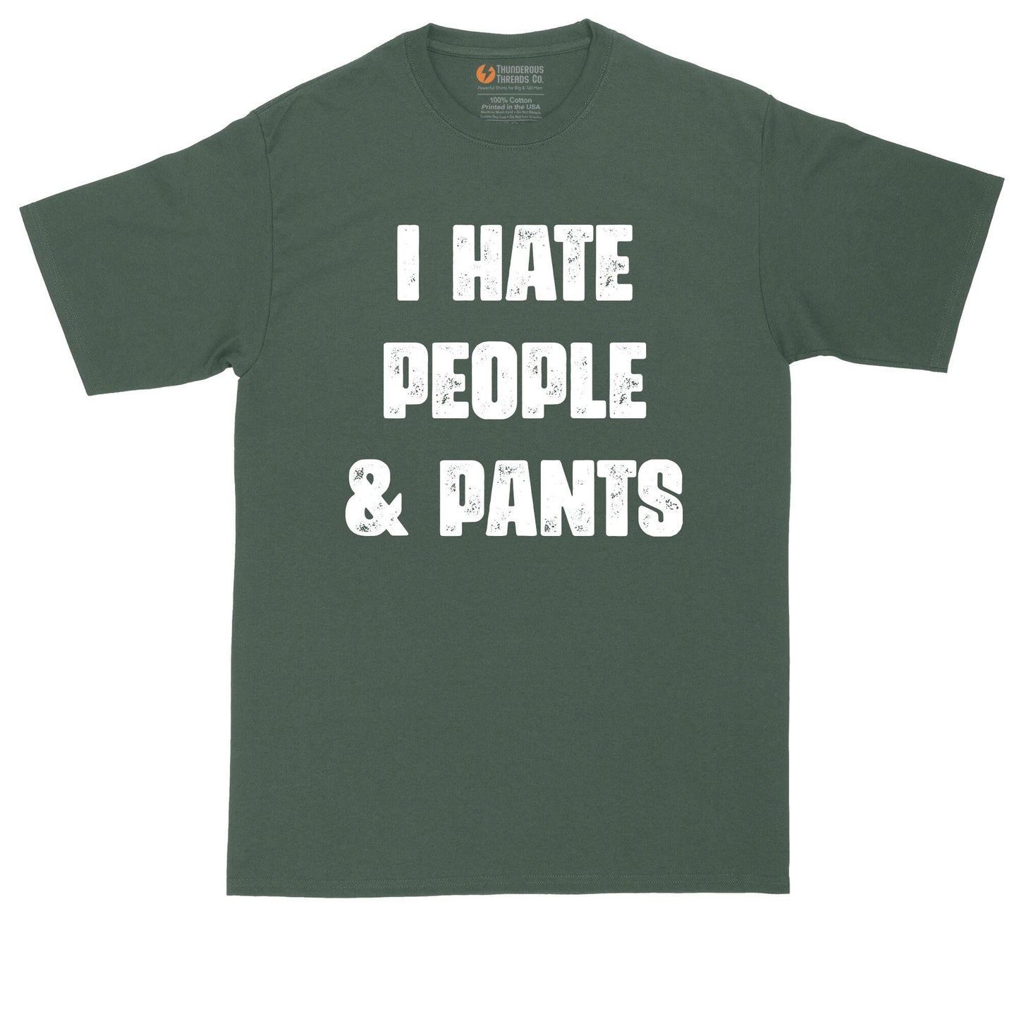 I Hate People and Pants | Big and Tall Men | Funny Shirt | Big Guy Shirt | Funny T-Shirt