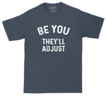 Be You They'll Adjust | Mens Big & Tall T-Shirt