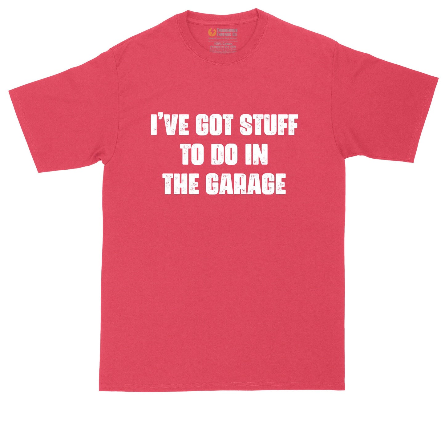 I've Got Stuff to Do in the Garage | Funny Shirt | Mens Big & Tall T-Shirt