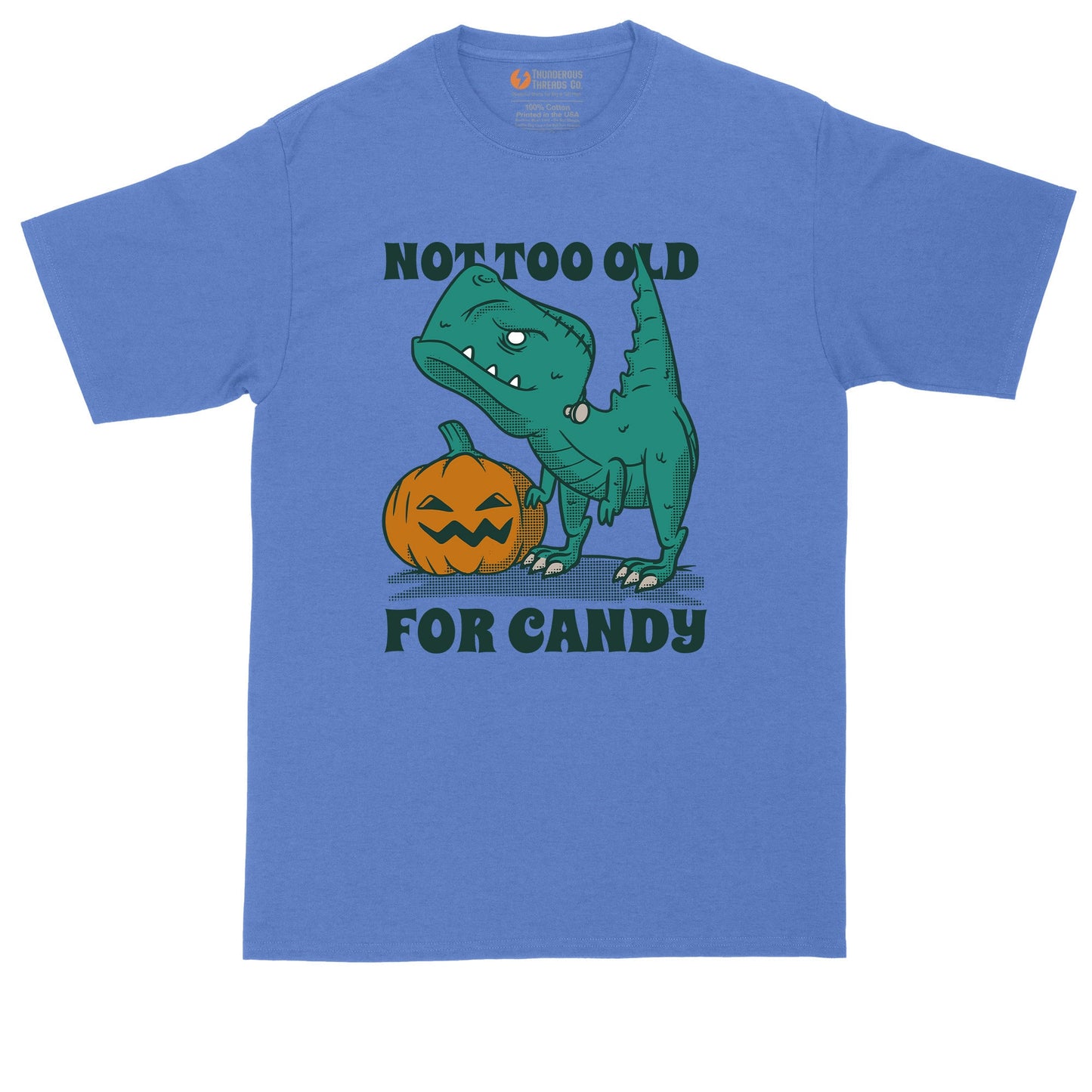 Not Too Old for Candy | Funny Halloween Shirt | Mens Big & Tall T-Shirt