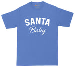 Santa Baby | Mens Big & Tall T-Shirt | Funny Christmas Shirt | Christmas Gift Shirt | Santa Claus Shirt