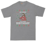 Go Jesus Its Your Birthday | Ugly Christmas Sweater | Funny Christmas Shirt | Mens Big & Tall T-Shirt