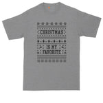 Christmas is My Favorite | Ugly Christmas Sweater | Big and Tall Mens T-Shirt | Funny T-Shirt | Graphic T-Shirt