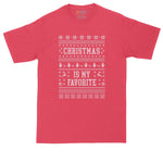 Christmas is My Favorite | Ugly Christmas Sweater | Big and Tall Mens T-Shirt | Funny T-Shirt | Graphic T-Shirt