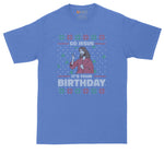 Go Jesus Its Your Birthday | Ugly Christmas Sweater | Funny Christmas Shirt | Mens Big & Tall T-Shirt