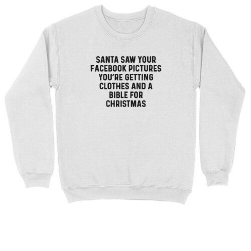 Santa Saw Your Facebook Pictures | Crew Neck Sweatshirt | Big & Tall | Mens and Ladies | Ugly Christmas Sweater | Funny Christmas