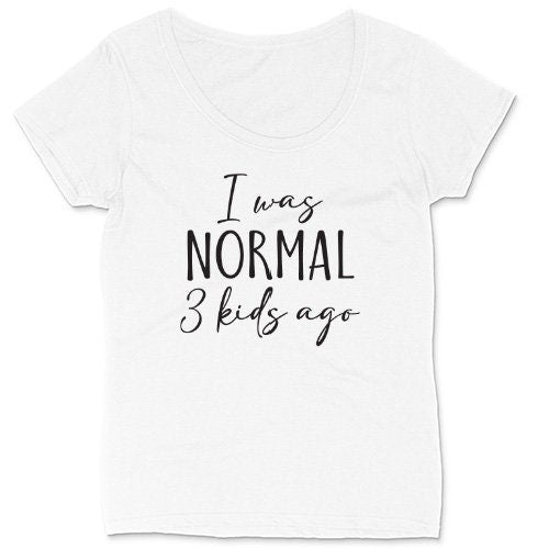 I was Normal Three Kids Ago | Ladies Plus Size T-Shirt | Curvy Collection | Funny T-Shirt | Graphic T-Shirt | Mom Shirt | Mothers Day Gift