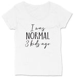 I was Normal Three Kids Ago | Ladies Plus Size T-Shirt | Curvy Collection | Funny T-Shirt | Graphic T-Shirt | Mom Shirt | Mothers Day Gift