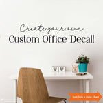 Custom Office Decal | Office Wall Art | Create your own Decal