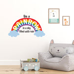 Be a Rainbow in a Sky Filled with Rain Wall Decal | Wall Sticker