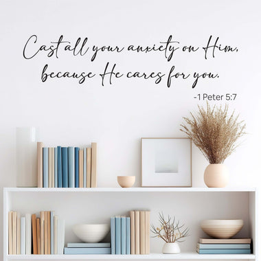 Cast all your anxiety on Him, because He cares for you. 1 Peter 5:7 bible verse Christian Wall Decal