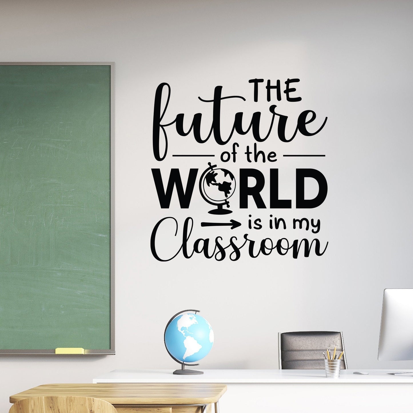 The Future of the World is in my Classroom Wall Decal. Classroom Wall Art Decor for Teachers.