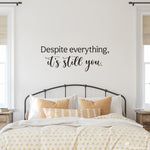 Despite everything, it&#39;s still you Decal quote.