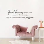 Great dancers are not great because of their technique, they are great because of their passion Quote Wall Decal