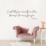 Cast all your anxiety on Him, because He cares for you Decal | 1 Peter 5:7 | Christian Bible Verse Wall Art