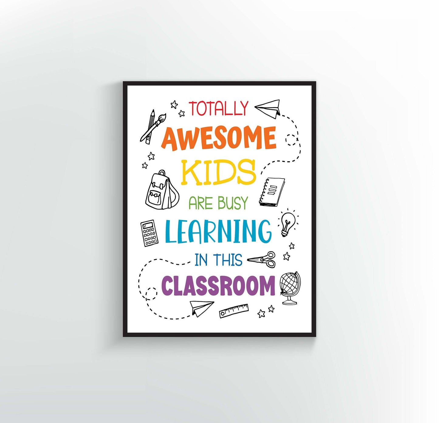 Totally Awesome Kids are busy Learning in this Classroom Poster or Print.