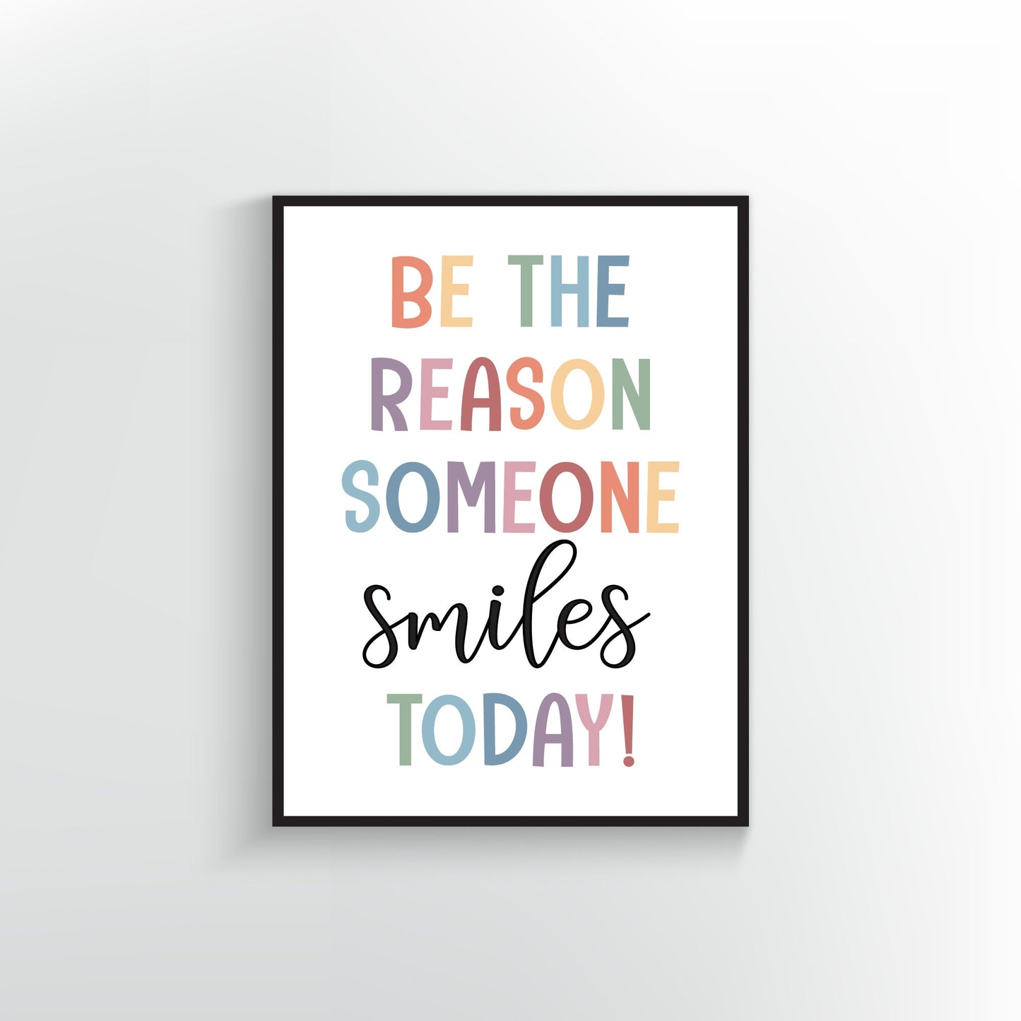 Be the reason someone smiles today poster and print.