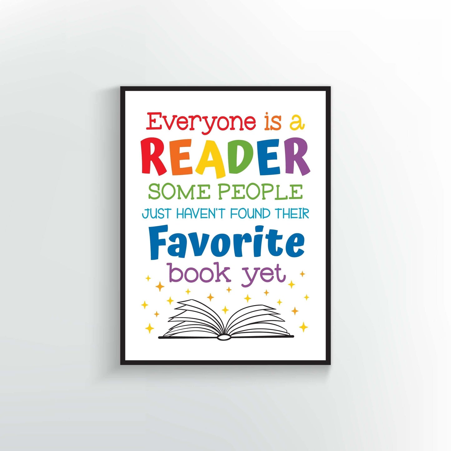 Everyone is a Reader some people just haven&#39;t found their favorite book yet. Wall art Poster or Print. Book graphic with sparkles.