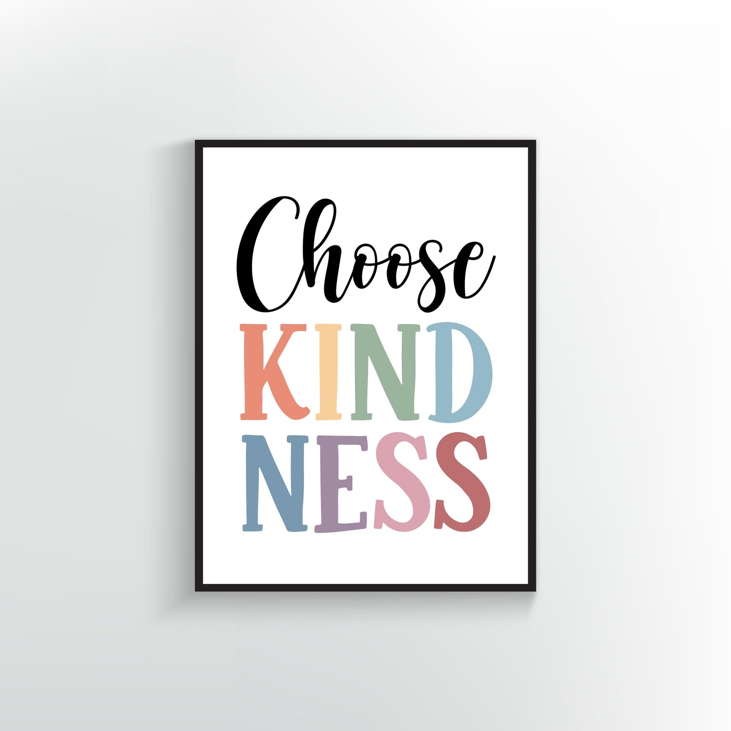 Choose Kindness Print | Classroom Poster | Home School Wall Art