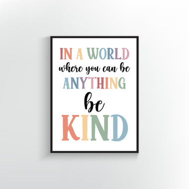 In a World where you can be anything be Kind quote. Wall art Print or Poster. Muted Rainbow colors.