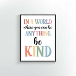 In a World where you can be anything be Kind quote. Wall art Print or Poster. Muted Rainbow colors.