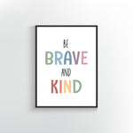 Be Brave and Kind Art Print | Inspirational Quote | Positive Affirmation Wall Decor