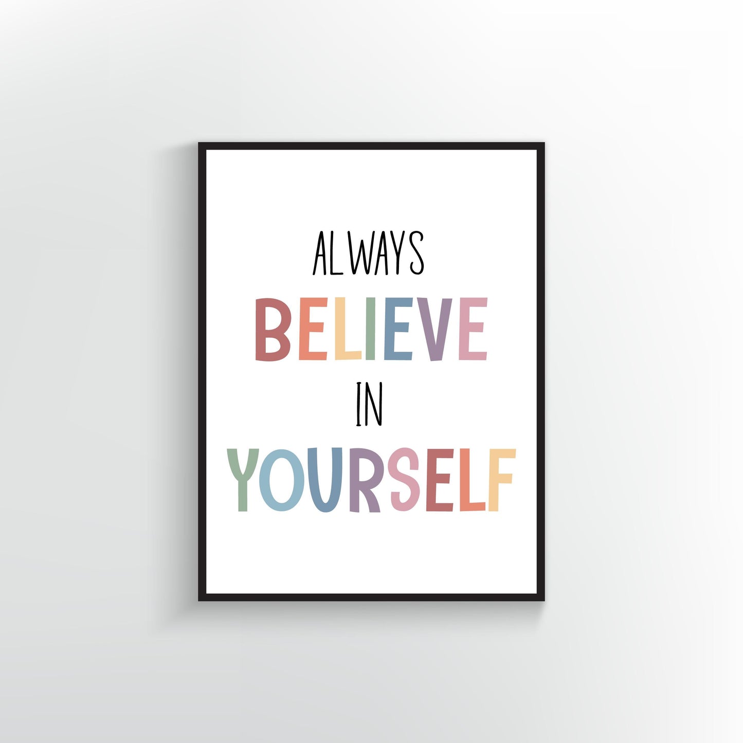 Always Believe in Yourself Art Print | Inspirational Quote | Positive Affirmation Wall Decor