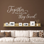 Together they built a life they loved wall decal. Couple Wall Art Decor.