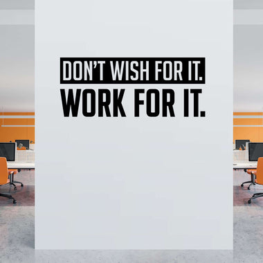 Don&#39;t wish for it Work for it Wall Decal. Office decor. Gym wall art.