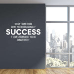 Success Wall Decal. Doesn&#39;t come from what you do occasionally. It comes from what you do consistently. Office Decor.