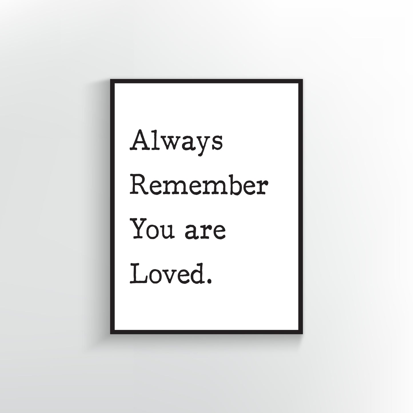 Always Remember You are Loved. Poster.