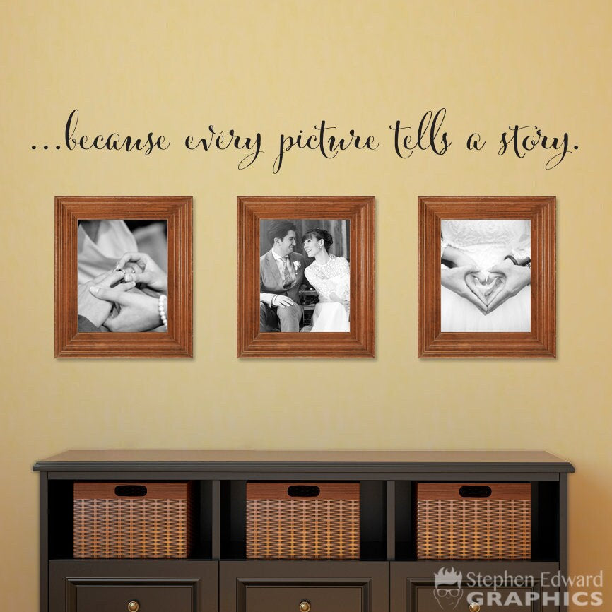 because every picture tells a story wall decal.