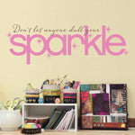 Don&#39;t let anyone dull your sparkle Decal. Girl Wall Art.