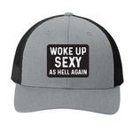 Woke Up Sexy as Hell Again | Men's Trucker Cap | Mesh Hat | Sarcastic Hat | Unisex | Funny Hat