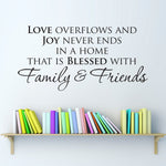 Love overflows and joy never ends in a home that is blessed with Family & Friends decal