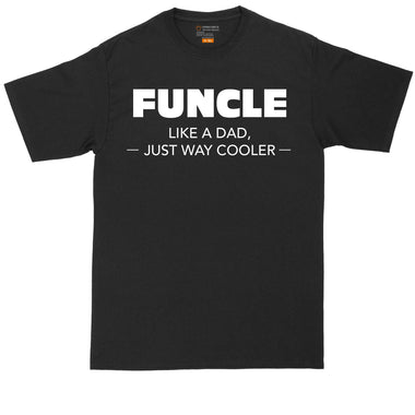 Funcle Like a Dad Just Way Cooler | Mens Big & Tall T-Shirt