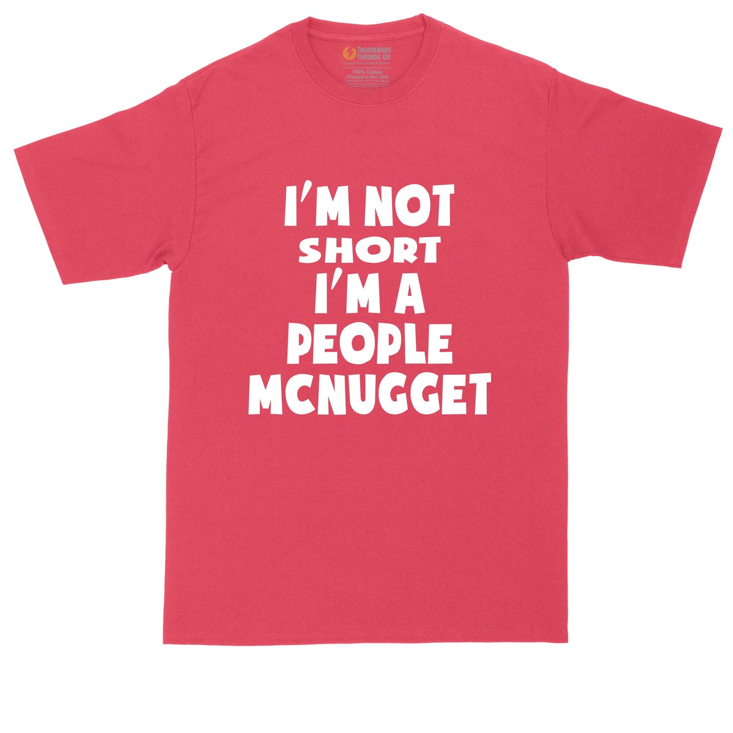 I'm Not Short I'm a People McNugget | Mens Big & Tall Short Sleeve T-Shirt | Thunderous Threads Co